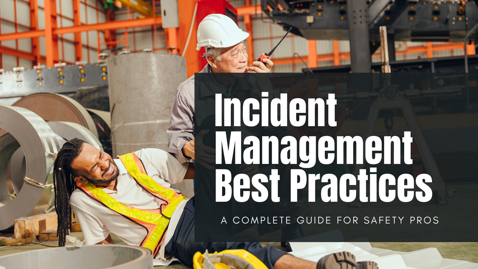 Incident Management Best Practices: A Complete Guide for Safety Professionals