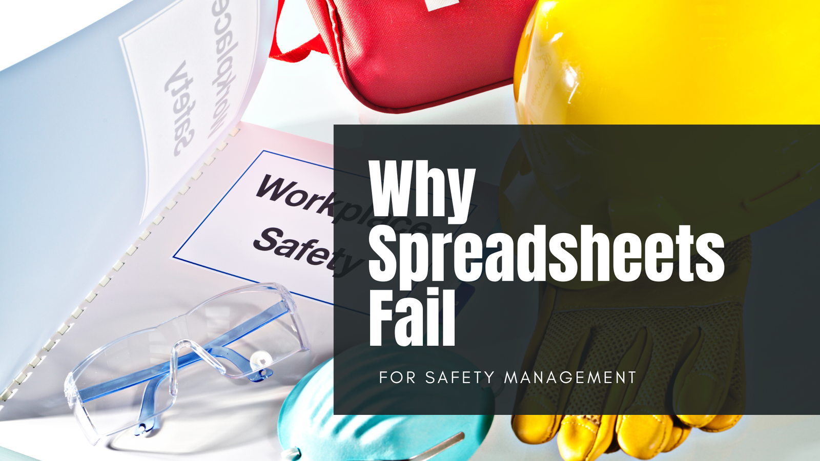why spreadsheets fail for safety management blog post image with ppe and workplace safety book
